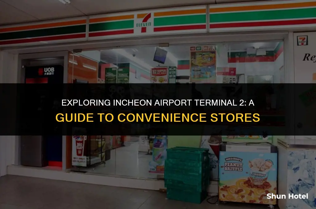 is there a 7-11 in incheon airport terminal 2