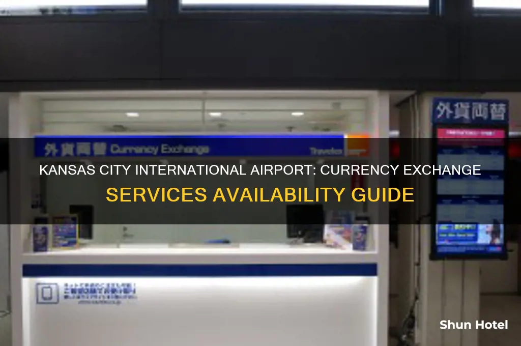 is there a currency exchange at kansas city international airport