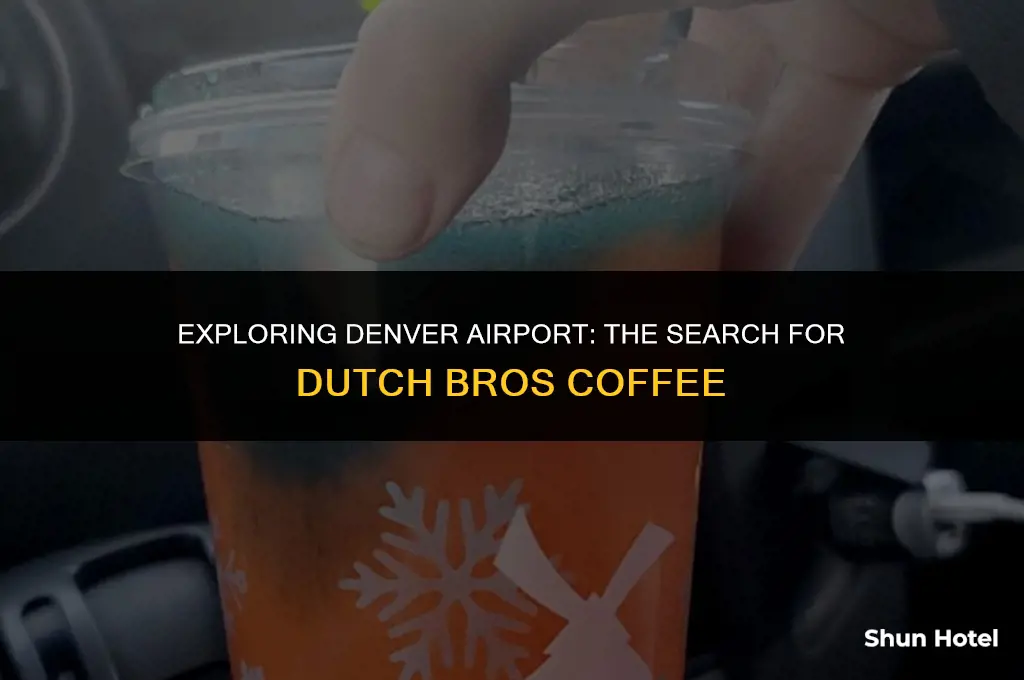 is there a dutch bros in the denver airport terminal