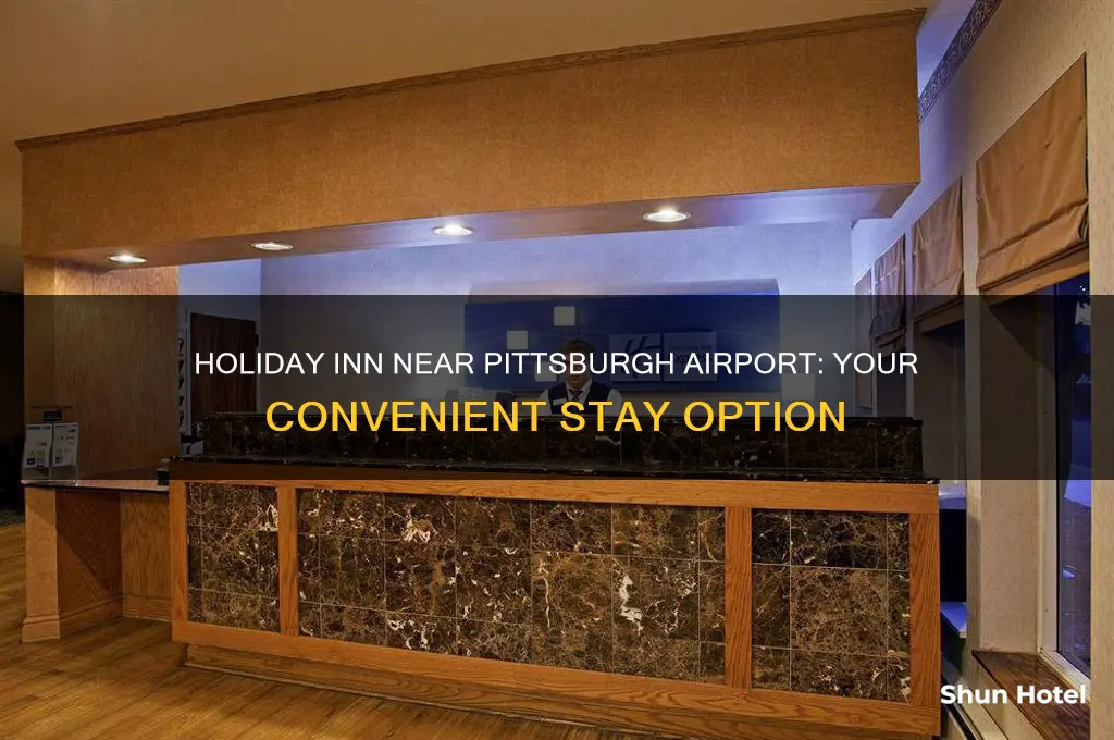 is there a holiday inn near pittsburgh international airport