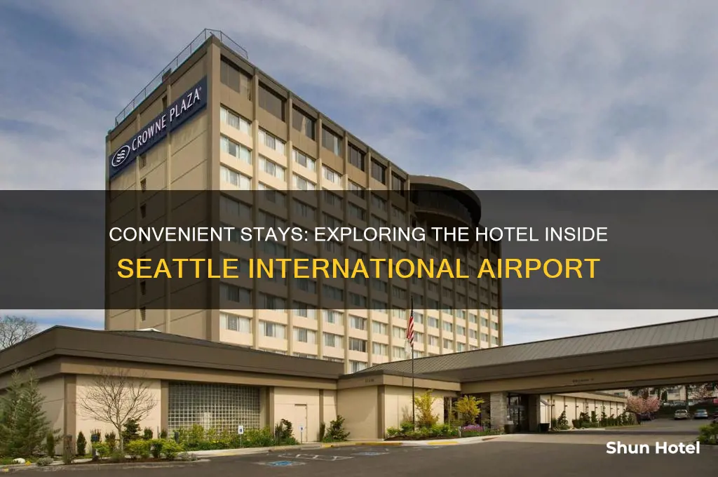is there a hotel inside seattle international airport