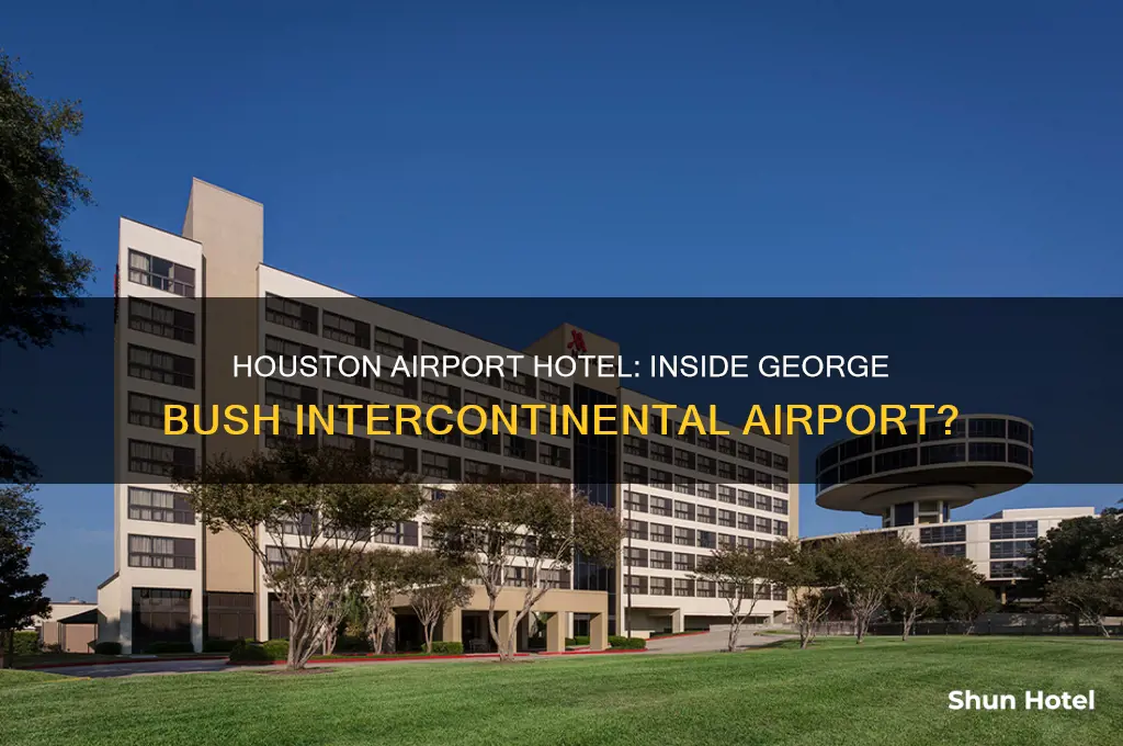 is there a hotel inside the houston international airport