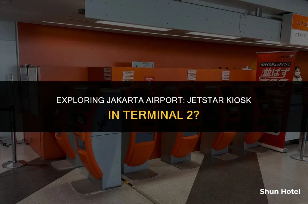 is there a jetstar kiosk in terminal 2 jakarta airport