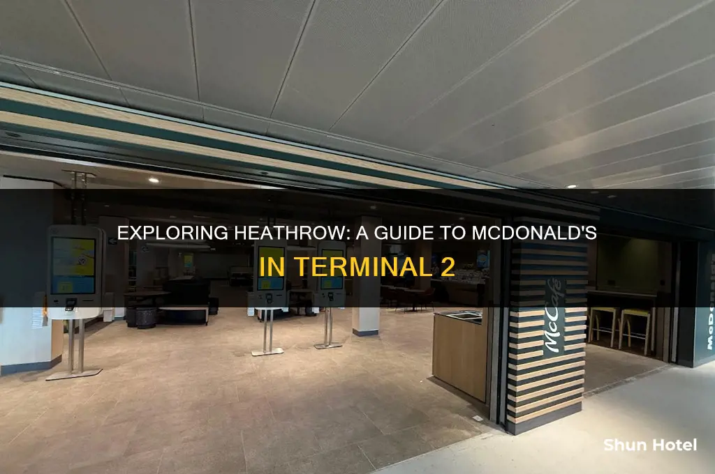 is there a mcdonalds in heathrow airport terminal 2