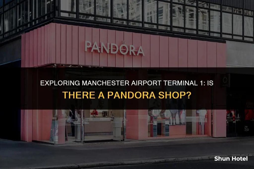 is there a pandora shop at manchester airport terminal 1