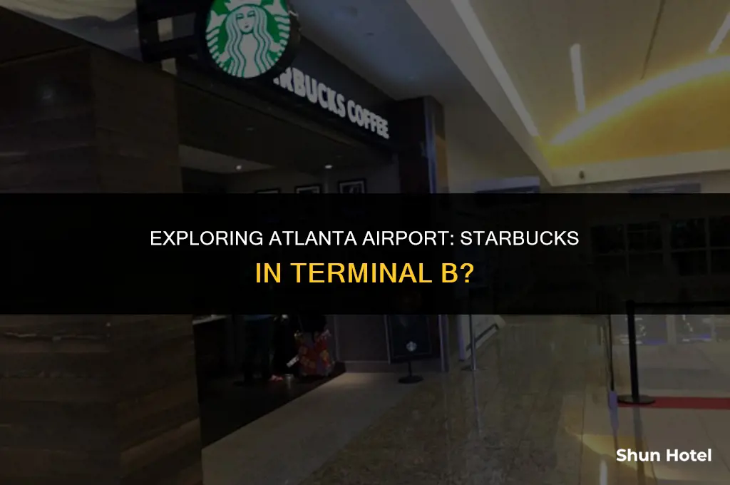 is there a starbucks in atlanta airport terminal b