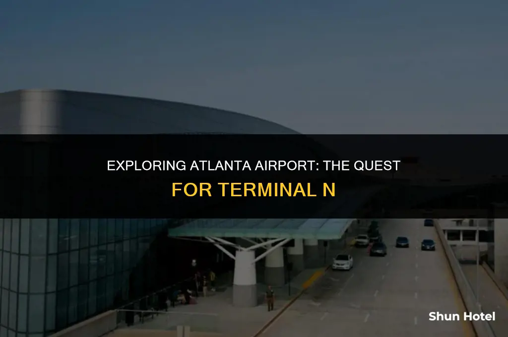 is there a terminal n at atlanta airport