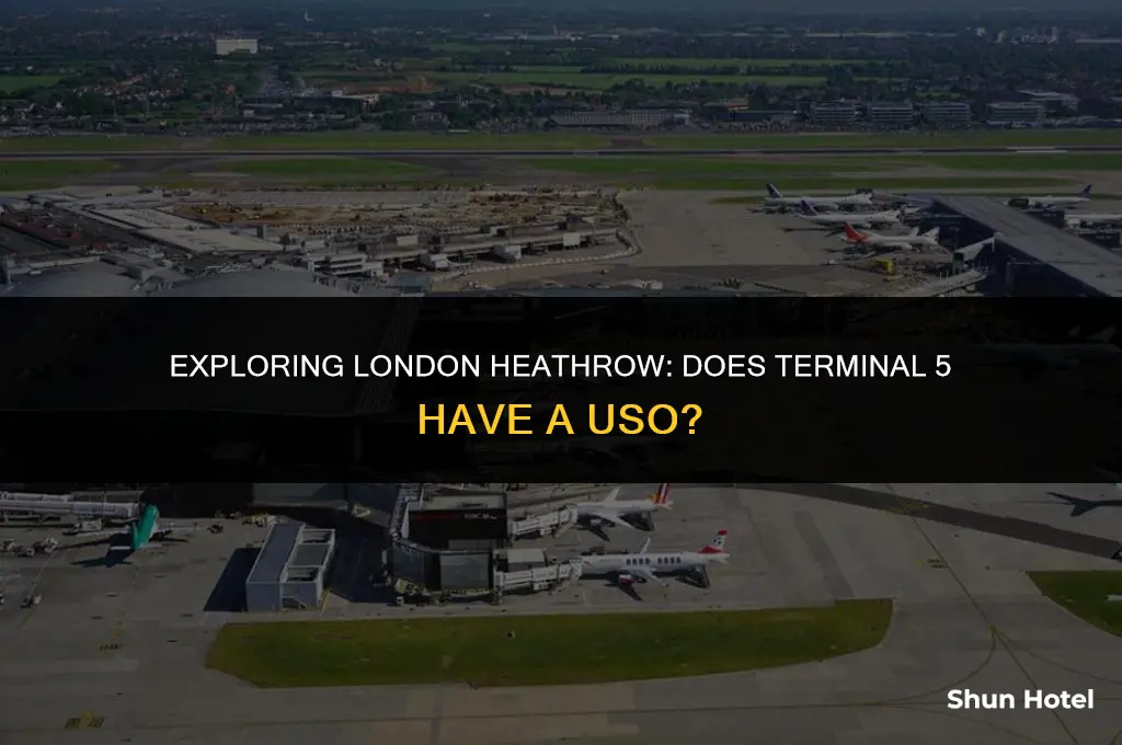 is there a uso in london heathrow airport terminal 5