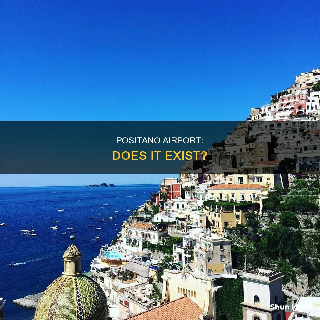 is there an airport in positano