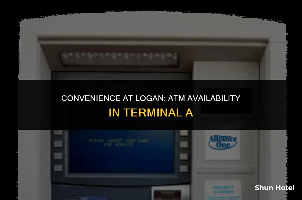 is there an atm at terminal a logan airport