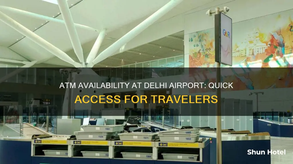is there atm in delhi airport