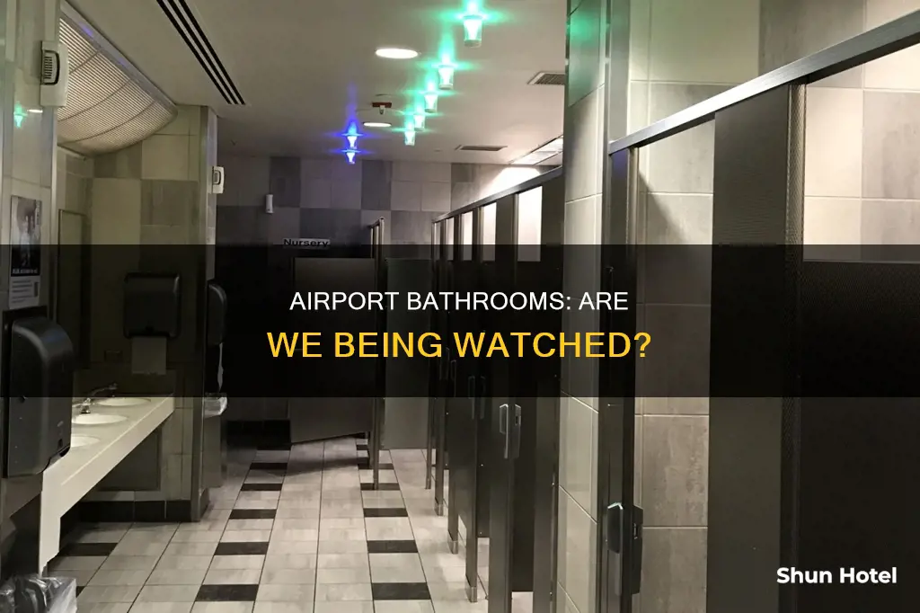 is there cameras in airport bathrooms