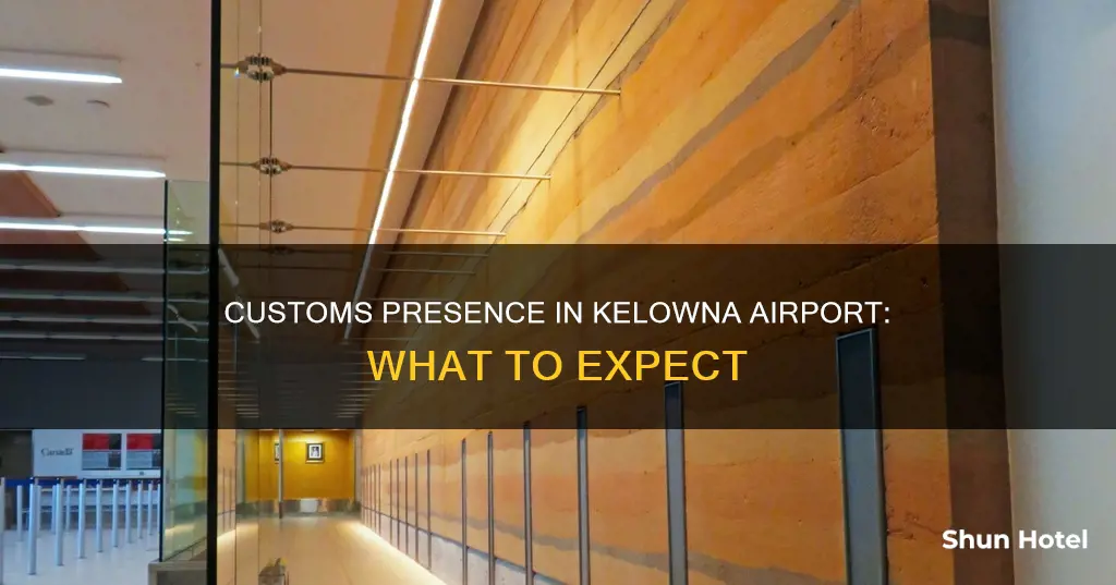 is there customs at kelowna airport