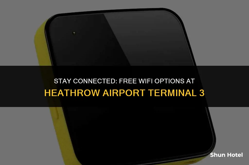 is there free wifi at heathrow airport terminal 3