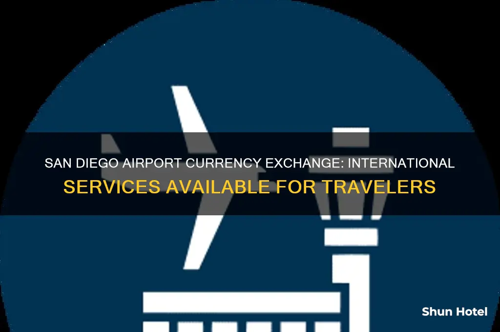 is there internation currancy exchange available at san diego airport