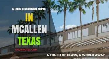 Exploring McAllen, Texas: Does It Have an International Airport?