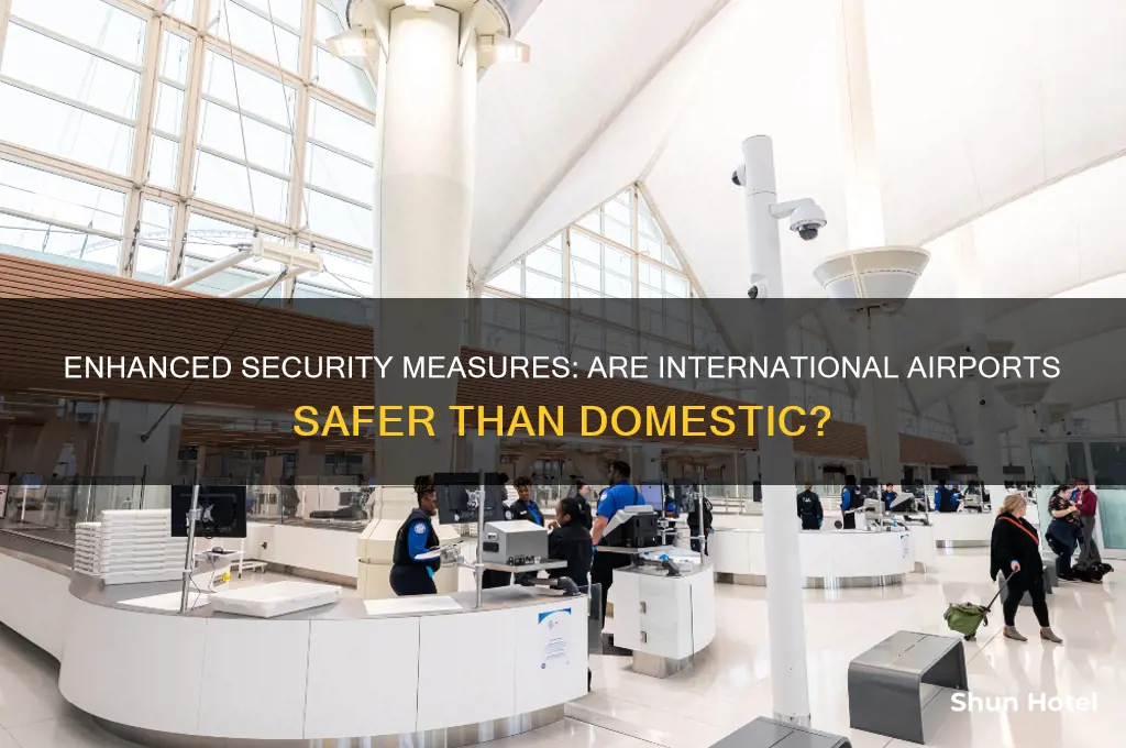 is there more security for international airport