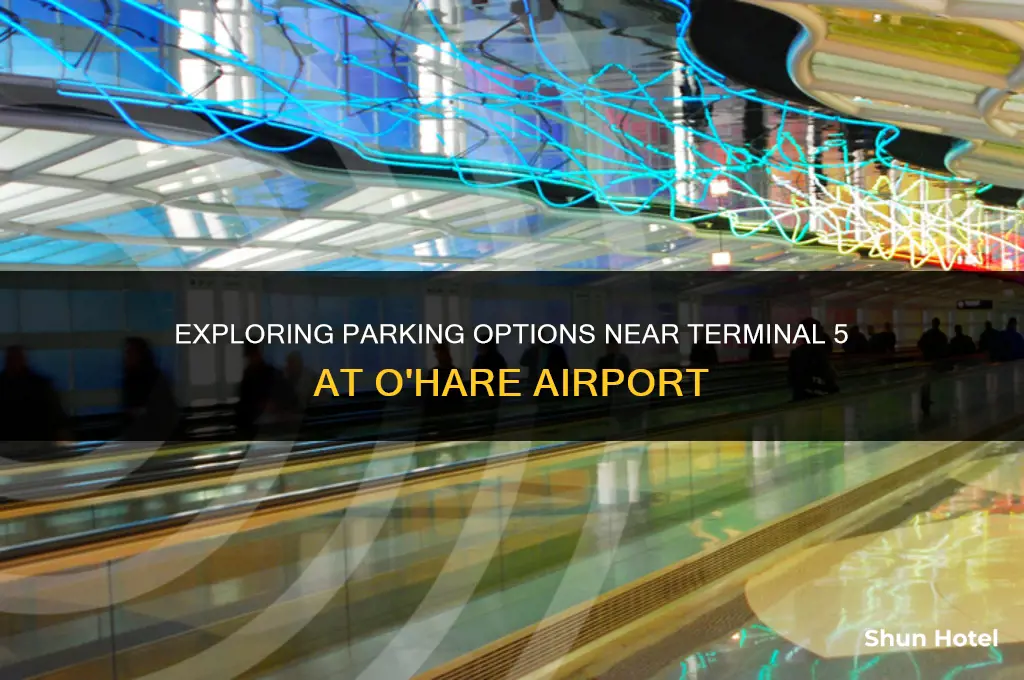 is there parking by terminal 5 at ohare airport