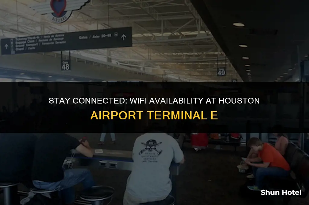 is there wifi at houston airport terminal e