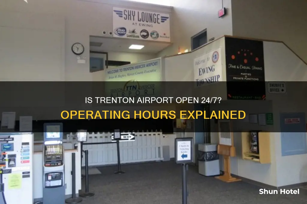 is trenton airport open 24 hours