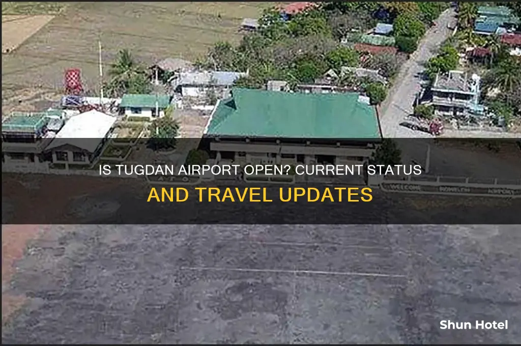 is tugdan airport open