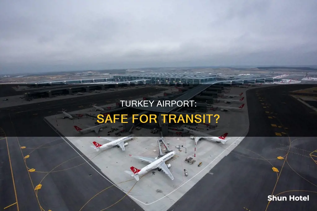 is turkey airport safe for transit