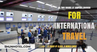 Is Two Hours at the Airport Sufficient for International Flights?