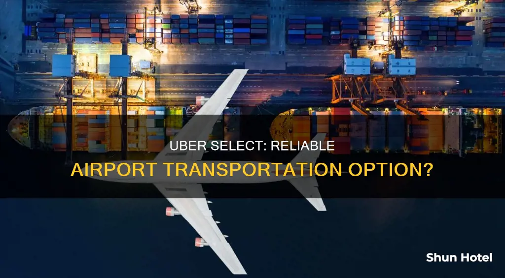 is uber select reliable for airport