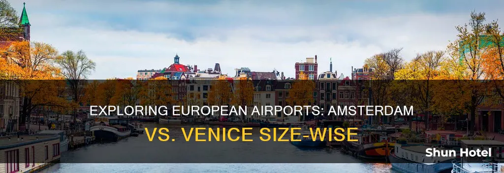 is venice airport bigger than amsterdam
