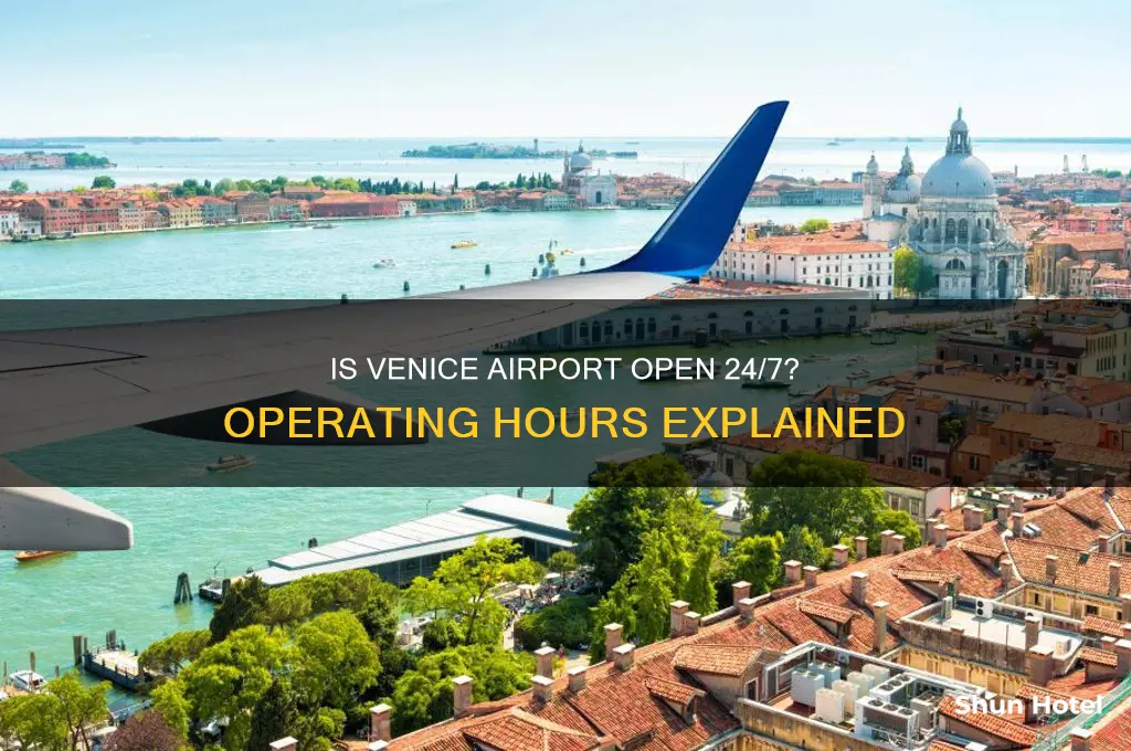 is venice airport open 24 hours