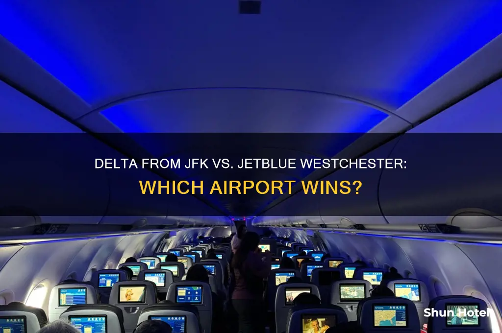 should i fly delta from jfk or jetblue westchester airport