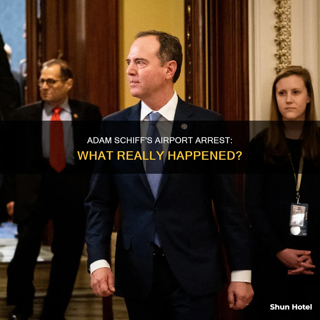 was adam schiff arrested at airport