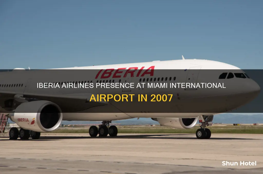 was iberia airlines in miami international airport year 2007