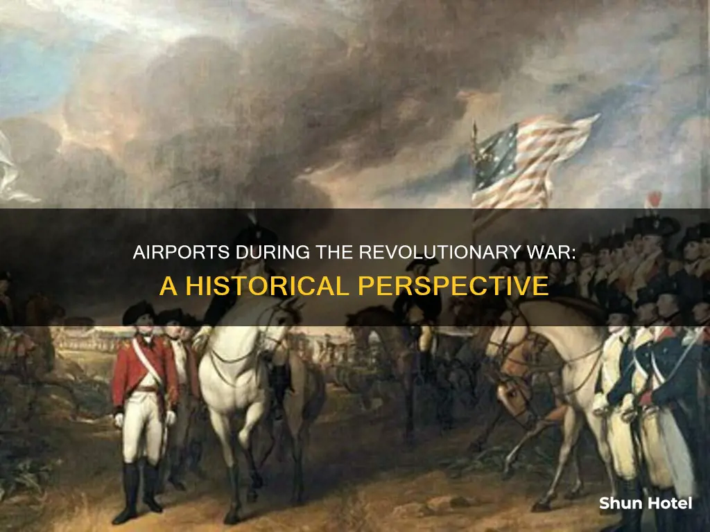 was there airports during revolutionary war