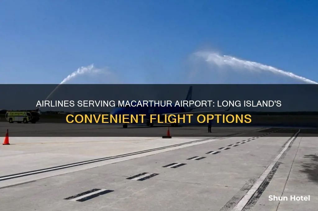 what air lines fly into macarthur airport in long lsland