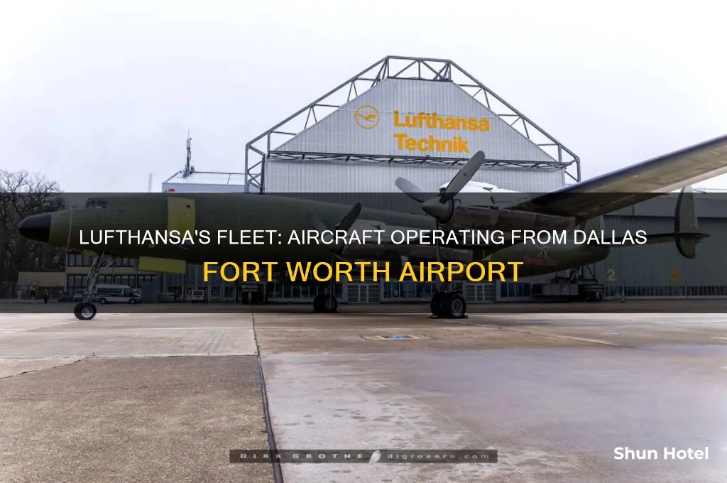 what aircraft does lufthansa fly from dallas fort worth airport
