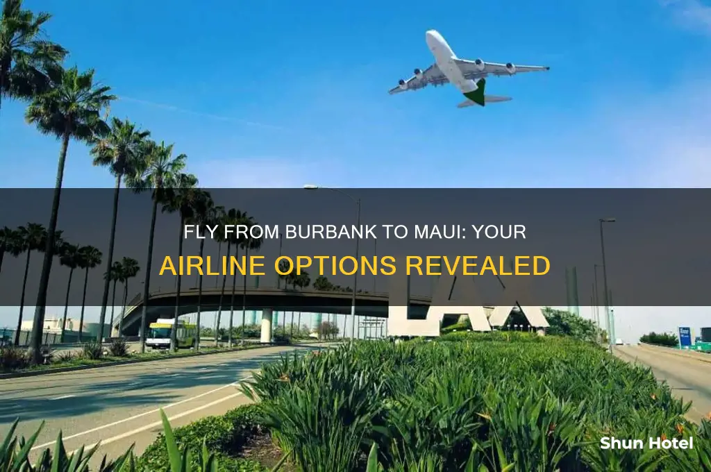 what airline flies from burbank airport to maui hawaii