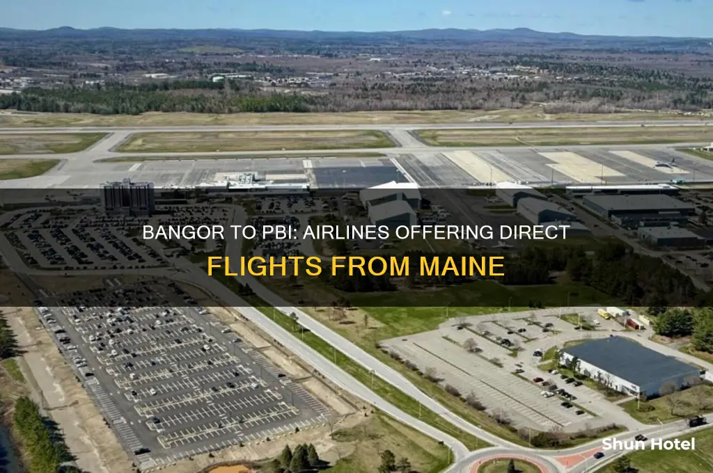what airlines fly from bangor maine to pbi airport