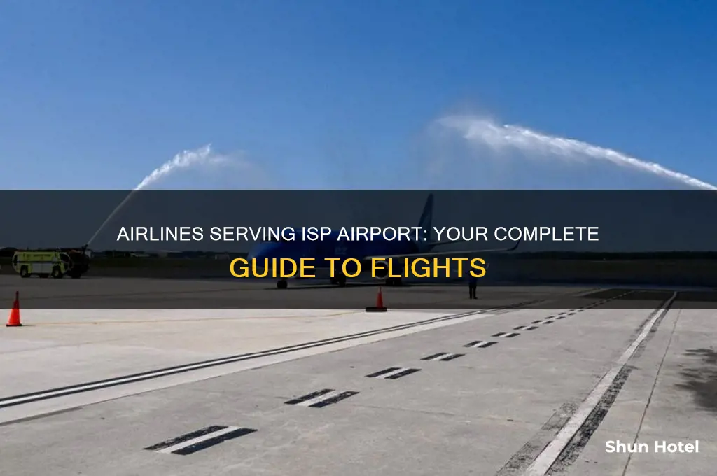 what airlines fly in and out of isp airport