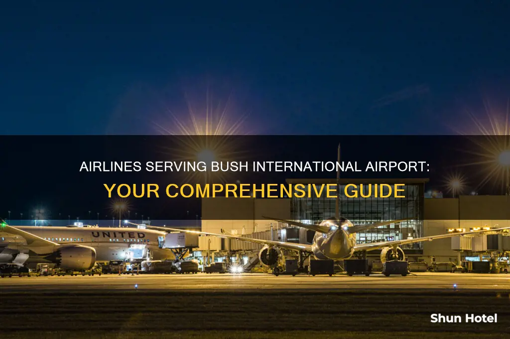 what airlines fly into bush international airport