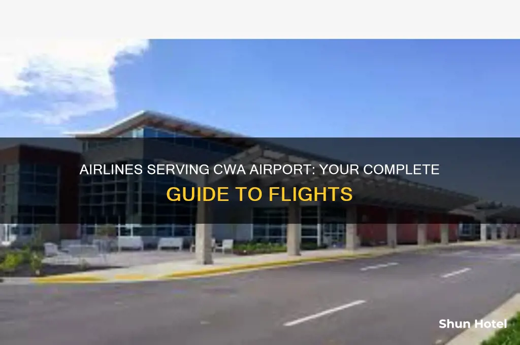 what airlines fly into cwa airport
