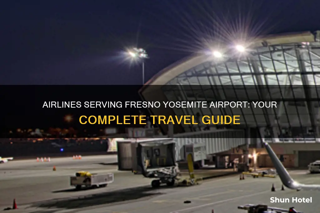 what airlines fly into fresno yosemite airport