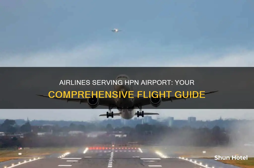 what airlines fly into hpn airport