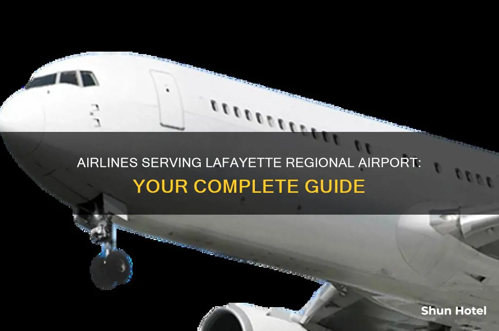 what airlines fly into lafayette regional airport