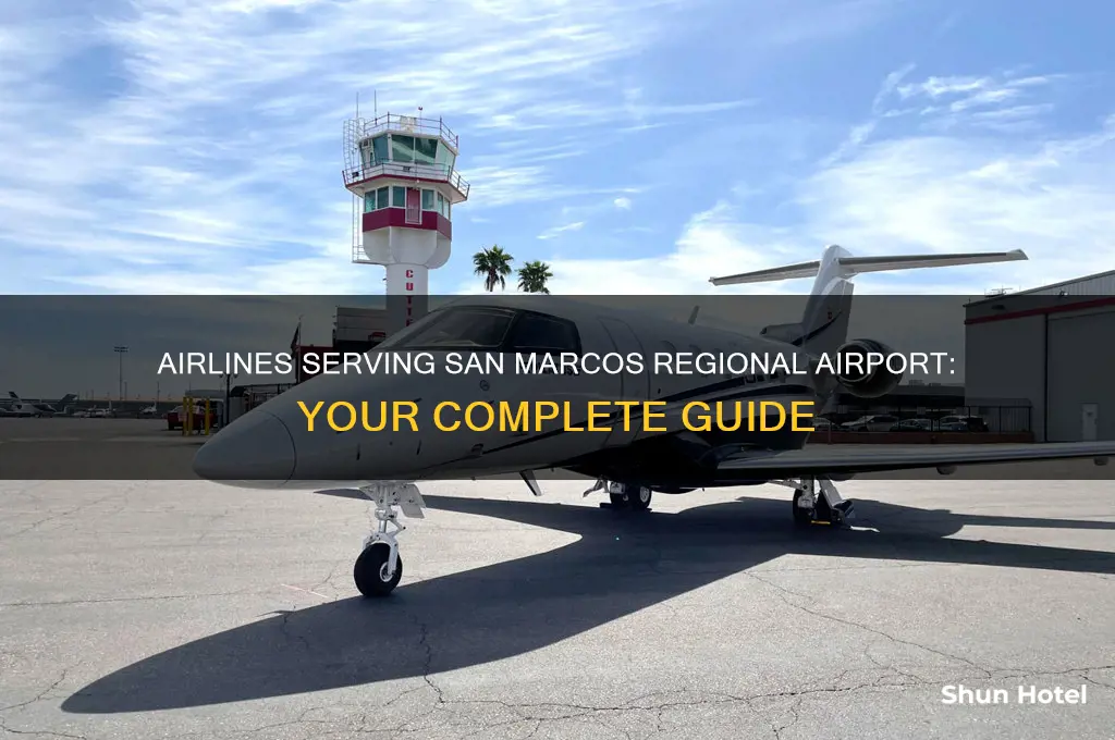 what airlines fly into san marcos regional airport