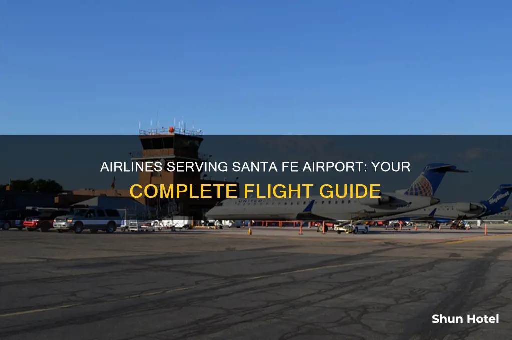 what airlines fly into santa fe airport