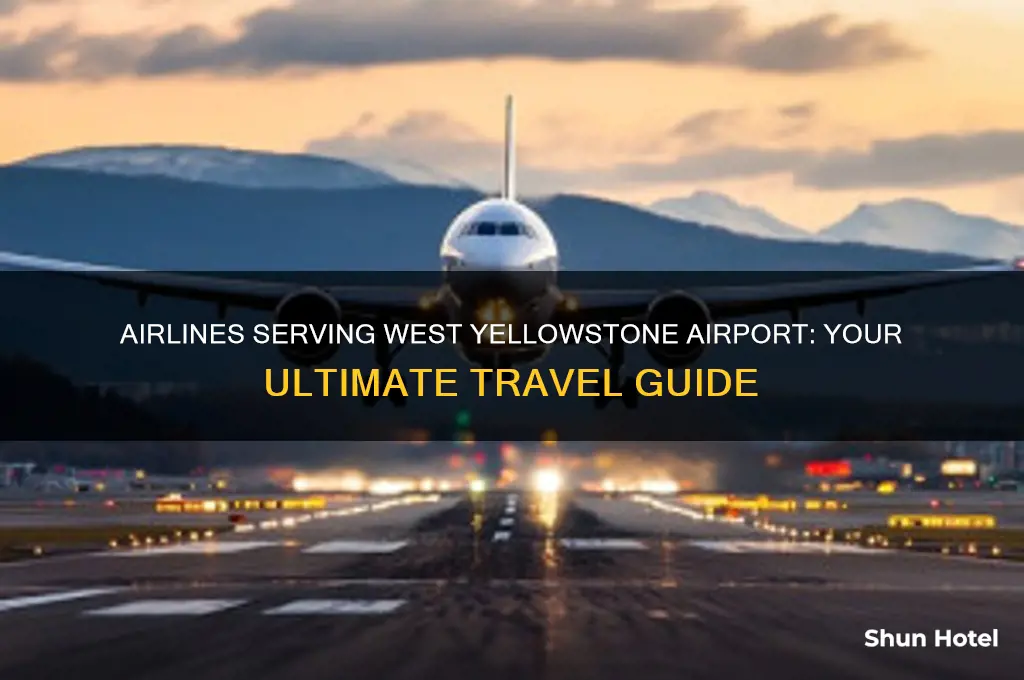 what airlines fly into west yellowstone airport
