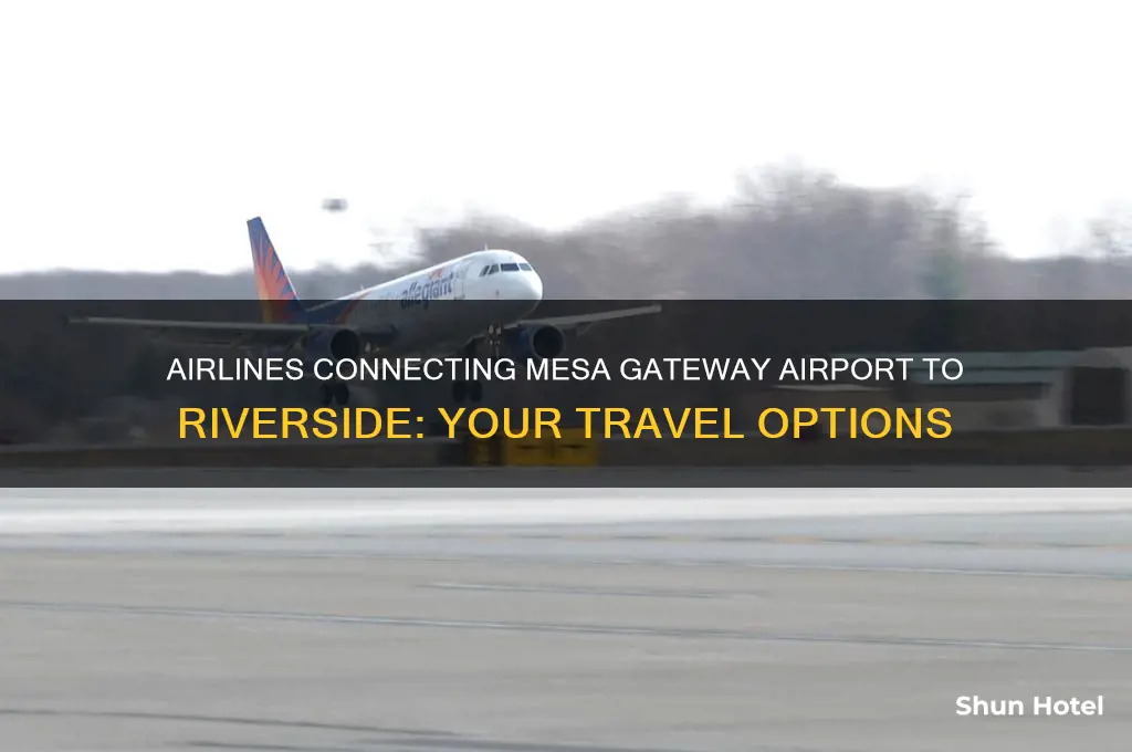 what airlines fly out of mesa gateway airport to riverside