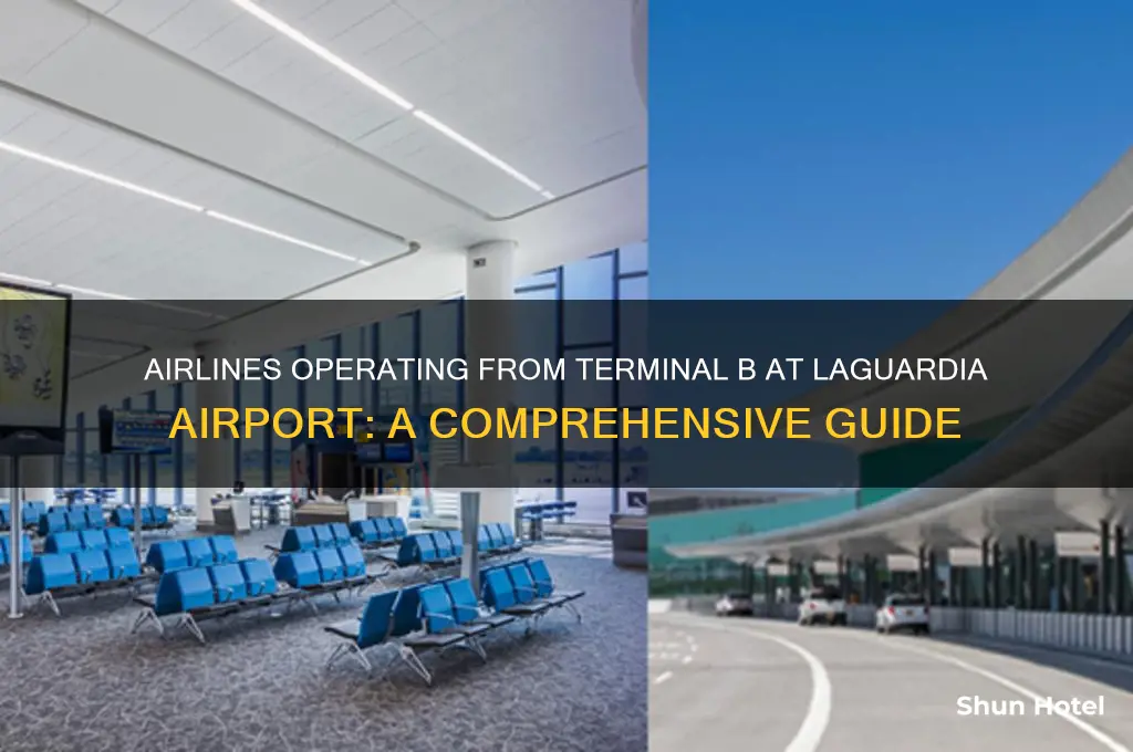what airlines fly out of terminal b at laguardia airport