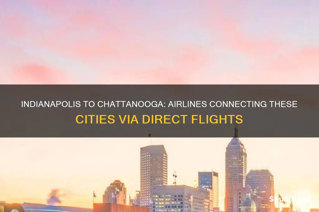 what airlines fly to chattanooga airport from indianapolis airport